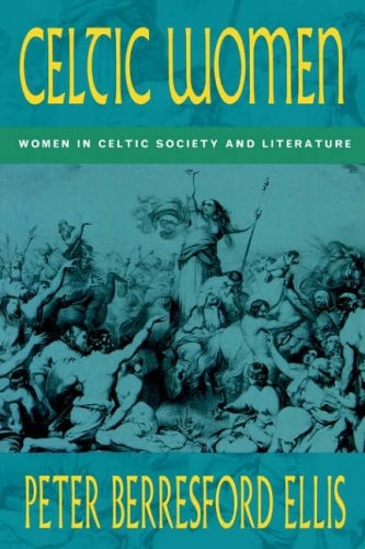Celtic Women: Women in Celtic Society and Literature book cover