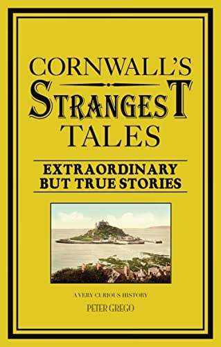Cornwalls Strangest Tales Extraordinary But True Stories book cover