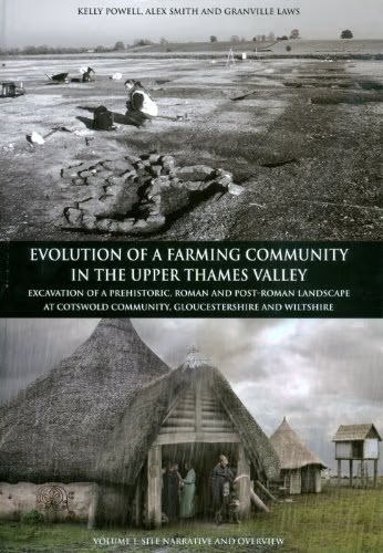 Evolution of a farming community in the upper Thames Valley: excavation of prehistoric, Roman and post-Roman landscape at Cotswold Community, Gloucestershire and Wiltshire book cover