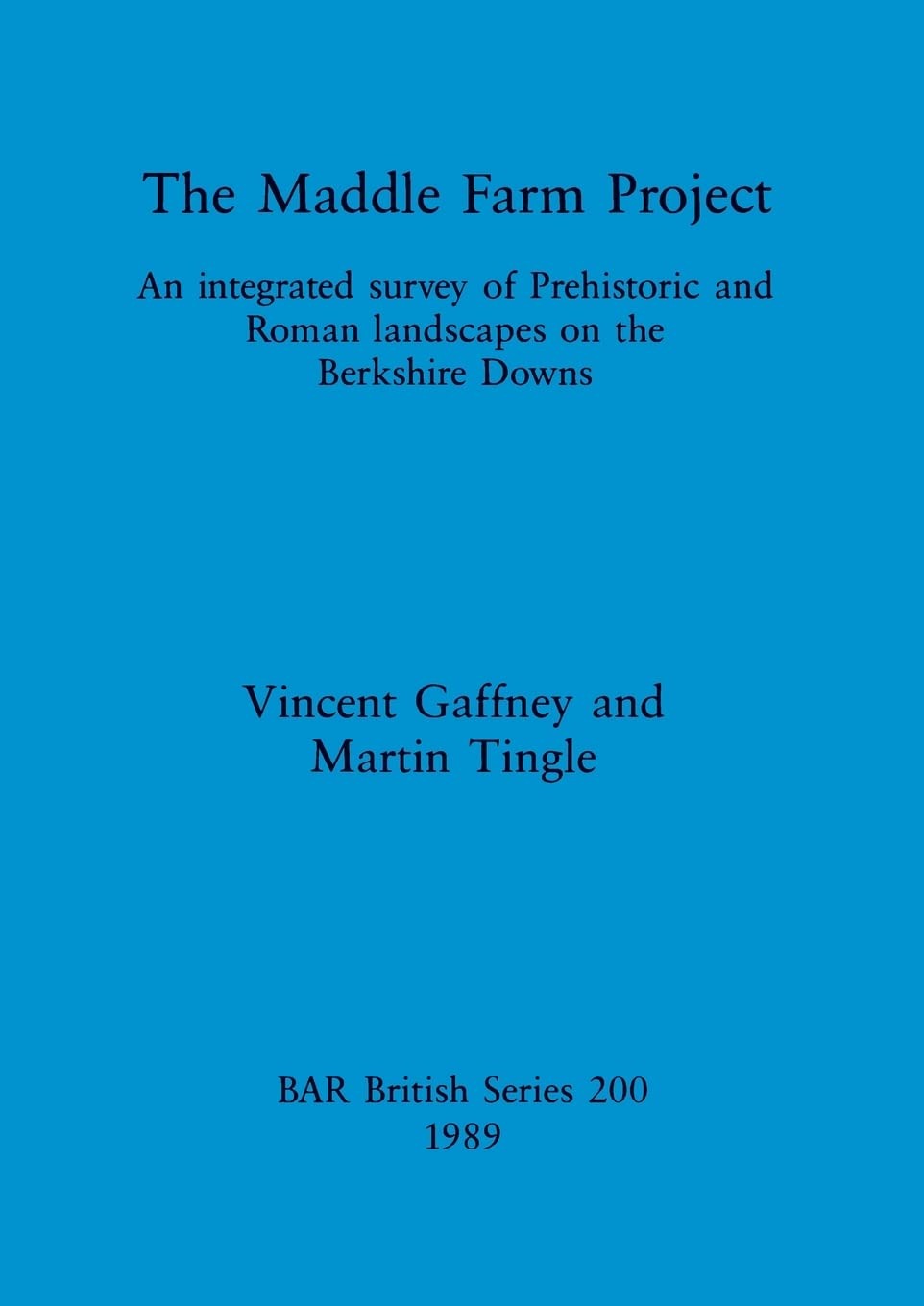 The Maddle Farm project: an integrated survey of prehistoric and Roman landscapes on the Berkshire Downs book cover